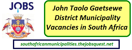 John Taolo Gaetsewe District Municipality Vacancies
