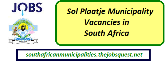 Sol Plaatje Municipality Vacancies Sol Plaatje Municipality Vacancies